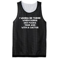 I Wanna Be There When Karma Dry Fucks Your Ass With A Cactus Mesh Reversible Basketball Jersey Tank