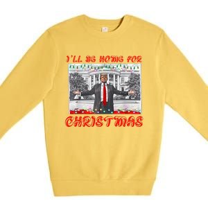 I Will Be Home For Christmas Donald Trump 47th President Of The United States Premium Crewneck Sweatshirt