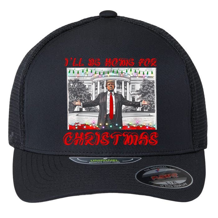 I Will Be Home For Christmas Donald Trump 47th President Of The United States Flexfit Unipanel Trucker Cap