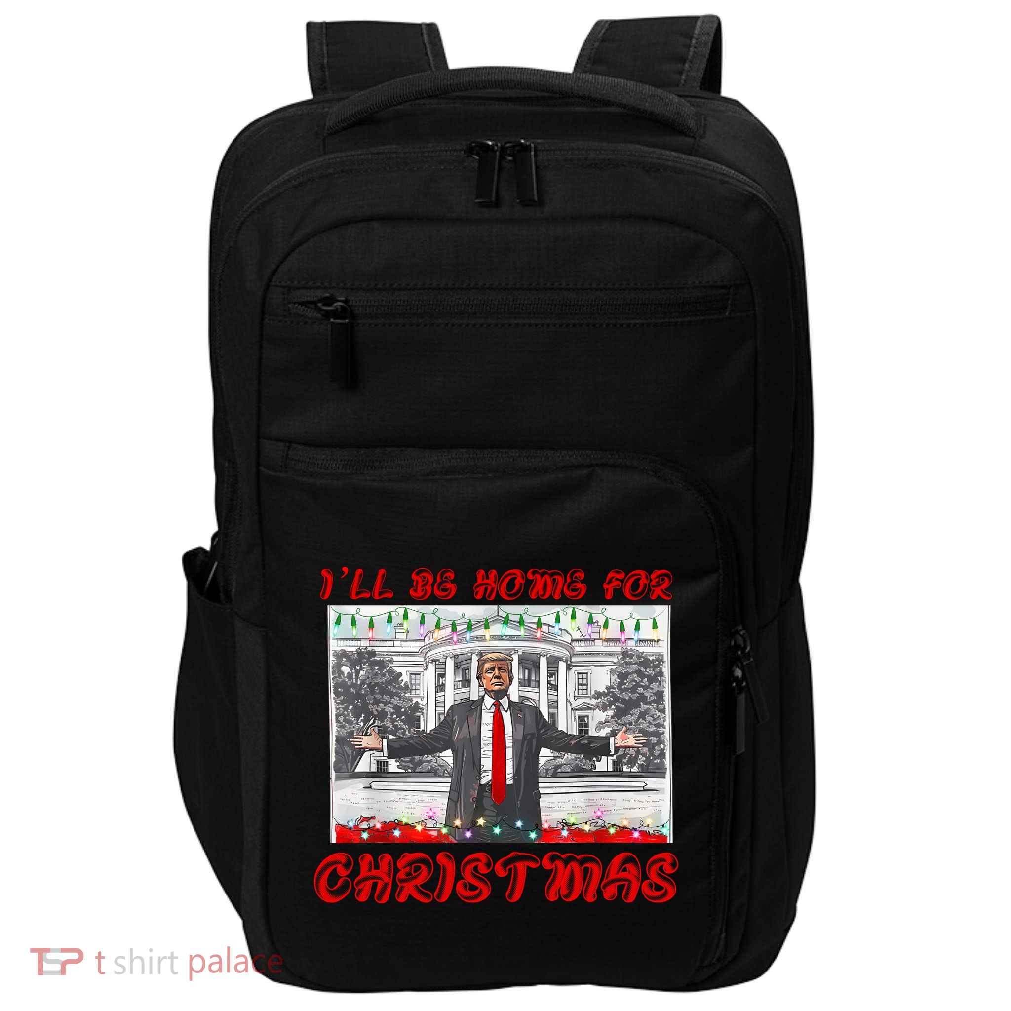 I Will Be Home For Christmas Donald Trump 47th President Of The United States Impact Tech Backpack