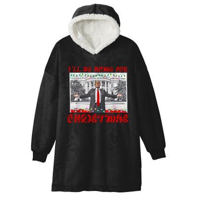 I Will Be Home For Christmas Donald Trump 47th President Of The United States Hooded Wearable Blanket