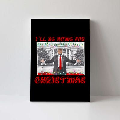 I Will Be Home For Christmas Donald Trump 47th President Of The United States Canvas