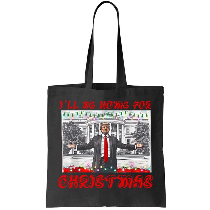 I Will Be Home For Christmas Donald Trump 47th President Of The United States Tote Bag