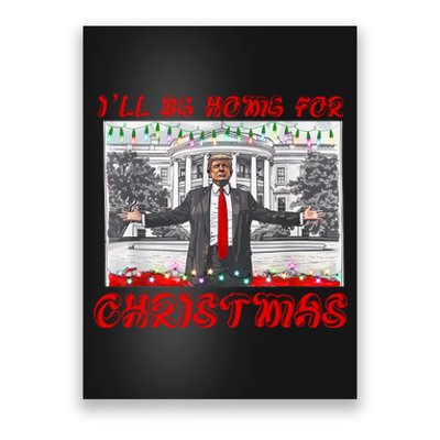 I Will Be Home For Christmas Donald Trump 47th President Of The United States Poster