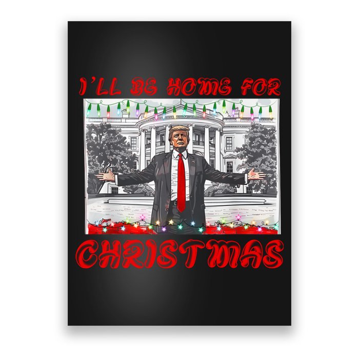 I Will Be Home For Christmas Donald Trump 47th President Of The United States Poster