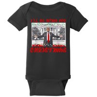 I Will Be Home For Christmas Donald Trump 47th President Of The United States Baby Bodysuit
