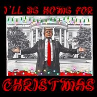 I Will Be Home For Christmas Donald Trump 47th President Of The United States Baby Bodysuit