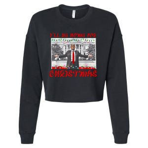 I Will Be Home For Christmas Donald Trump 47th President Of The United States Cropped Pullover Crew