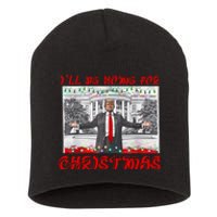 I Will Be Home For Christmas Donald Trump 47th President Of The United States Short Acrylic Beanie