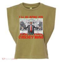 I Will Be Home For Christmas Donald Trump 47th President Of The United States Garment-Dyed Women's Muscle Tee