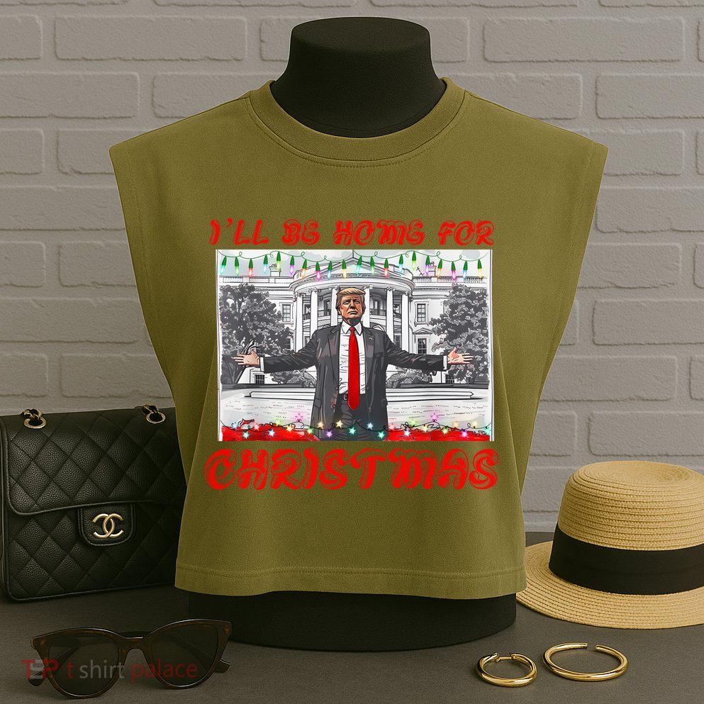 I Will Be Home For Christmas Donald Trump 47th President Of The United States Garment-Dyed Women's Muscle Tee