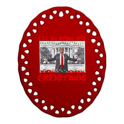 I Will Be Home For Christmas Donald Trump 47th President Of The United States Ceramic Oval Ornament