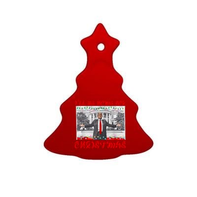 I Will Be Home For Christmas Donald Trump 47th President Of The United States Ceramic Tree Ornament