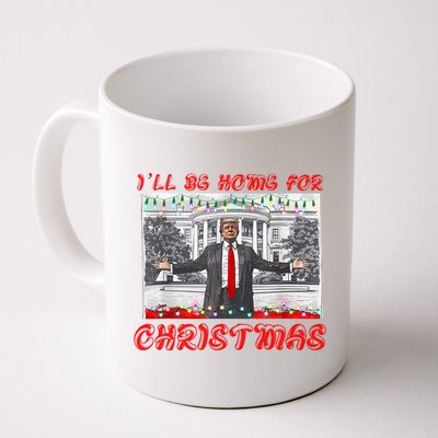 I Will Be Home For Christmas Donald Trump 47th President Of The United States Coffee Mug