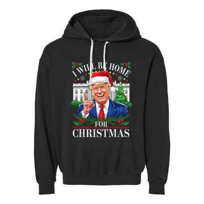 I Will Be Home For Christmas Trump 2024 White House Holiday Garment-Dyed Fleece Hoodie