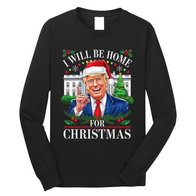 I Will Be Home For Christmas Trump 2024 White House Holiday Long Sleeve Shirt