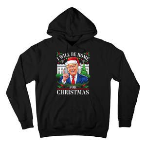 I Will Be Home For Christmas Trump 2024 White House Holiday Tall Hoodie