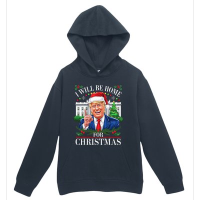 I Will Be Home For Christmas Trump 2024 White House Holiday Urban Pullover Hoodie