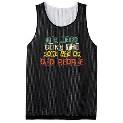 It's Weird Being The Same Age As Old People Retro Sarcastic Mesh Reversible Basketball Jersey Tank