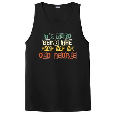 It's Weird Being The Same Age As Old People Retro Sarcastic PosiCharge Competitor Tank