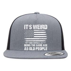 Its Weird Being The Same Age As Old People Funny Retro Flat Bill Trucker Hat