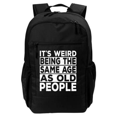 ItS Weird Being The Same Age As Old People Daily Commute Backpack