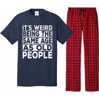 ItS Weird Being The Same Age As Old People Pajama Set