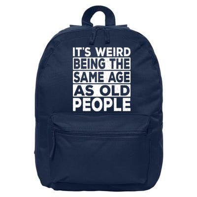 ItS Weird Being The Same Age As Old People 16 in Basic Backpack