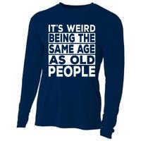 ItS Weird Being The Same Age As Old People Cooling Performance Long Sleeve Crew