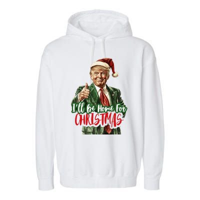 I Will Be Home For Christmas Funny Trump Garment-Dyed Fleece Hoodie