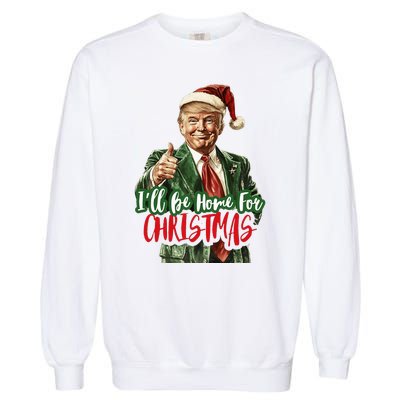 I Will Be Home For Christmas Funny Trump Garment-Dyed Sweatshirt