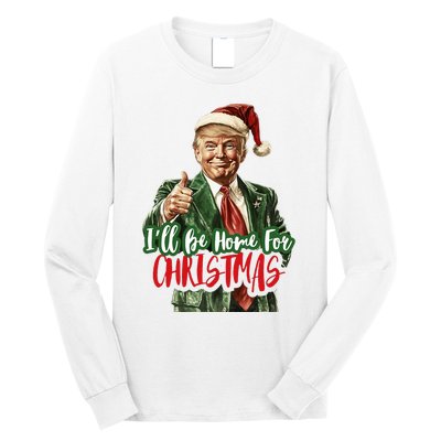 I Will Be Home For Christmas Funny Trump Long Sleeve Shirt