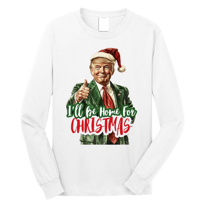 I Will Be Home For Christmas Funny Trump Long Sleeve Shirt