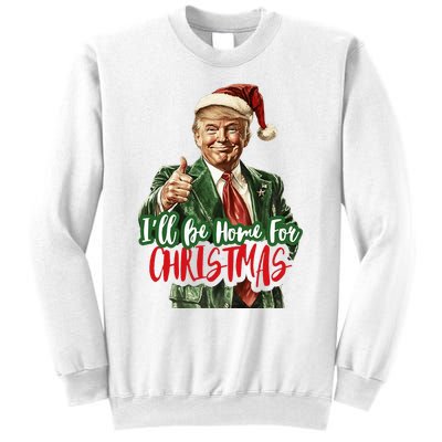 I Will Be Home For Christmas Funny Trump Sweatshirt