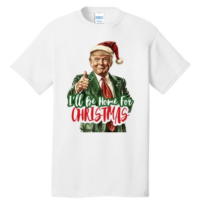 I Will Be Home For Christmas Funny Trump Tall T-Shirt