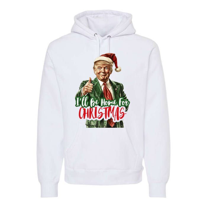 I Will Be Home For Christmas Funny Trump Premium Hoodie