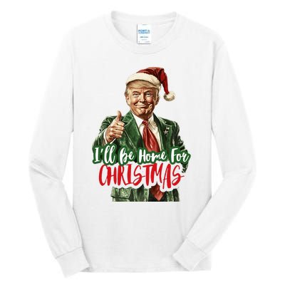 I Will Be Home For Christmas Funny Trump Tall Long Sleeve T-Shirt