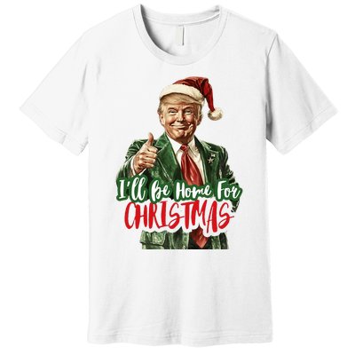 I Will Be Home For Christmas Funny Trump Premium T-Shirt