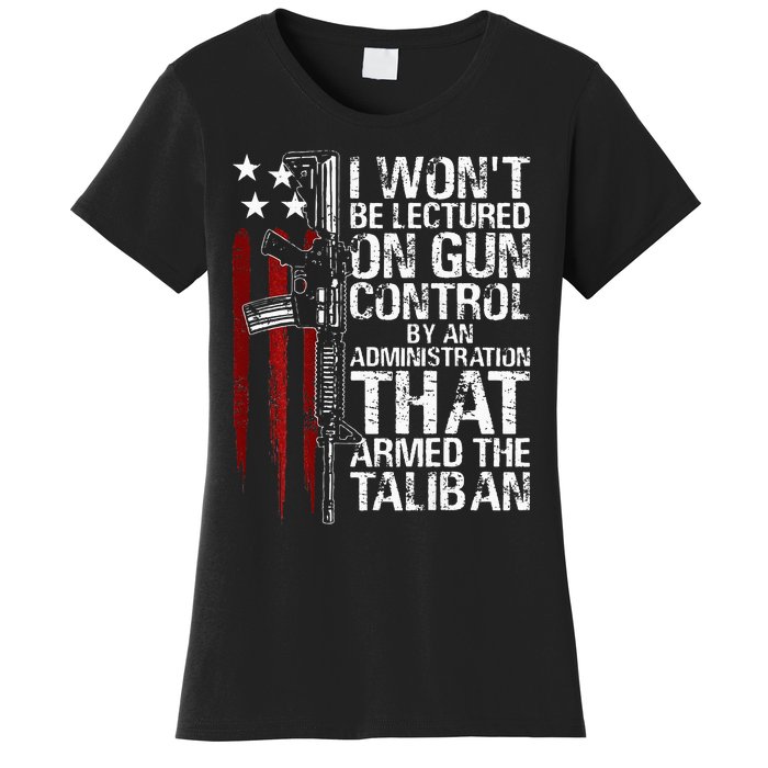 I Wont Be Lectured On Gun Control By An Administration Women's T-Shirt