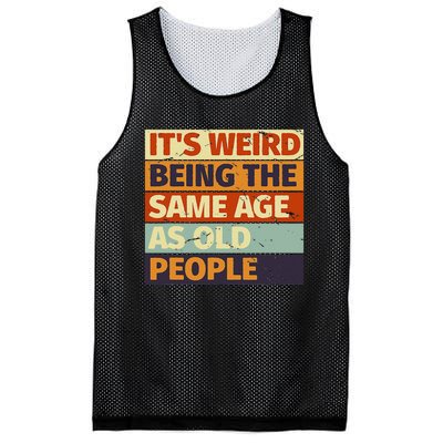 Its Weird Being The Same Age As Old People Retro Sarcastic Mesh Reversible Basketball Jersey Tank