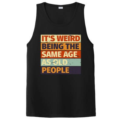 Its Weird Being The Same Age As Old People Retro Sarcastic PosiCharge Competitor Tank