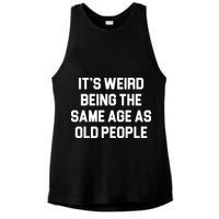 It's Weird Being The Same Age As Old People Ladies PosiCharge Tri-Blend Wicking Tank