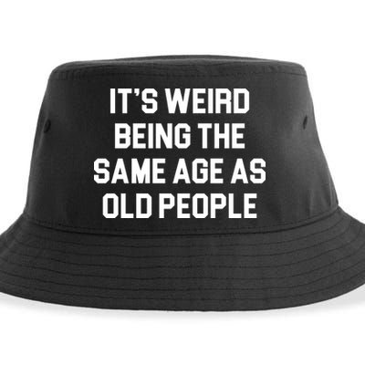 It's Weird Being The Same Age As Old People Sustainable Bucket Hat