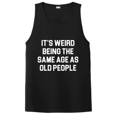 It's Weird Being The Same Age As Old People PosiCharge Competitor Tank