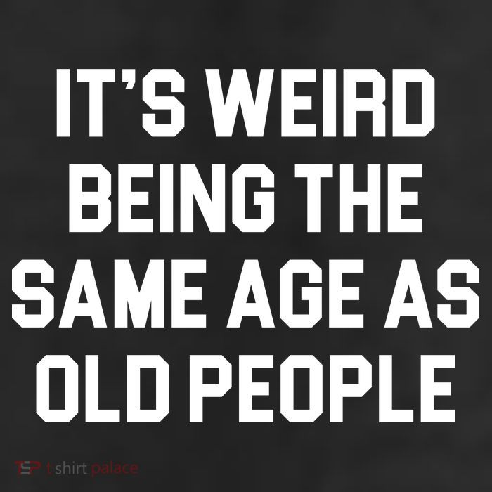 It's Weird Being The Same Age As Old People Trucker Hat