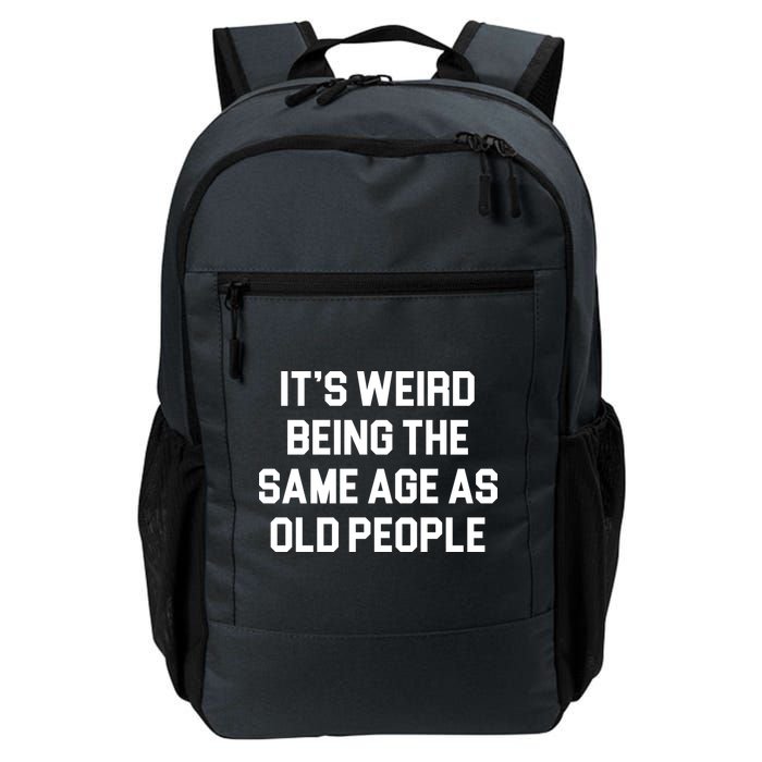 It's Weird Being The Same Age As Old People Backpack
