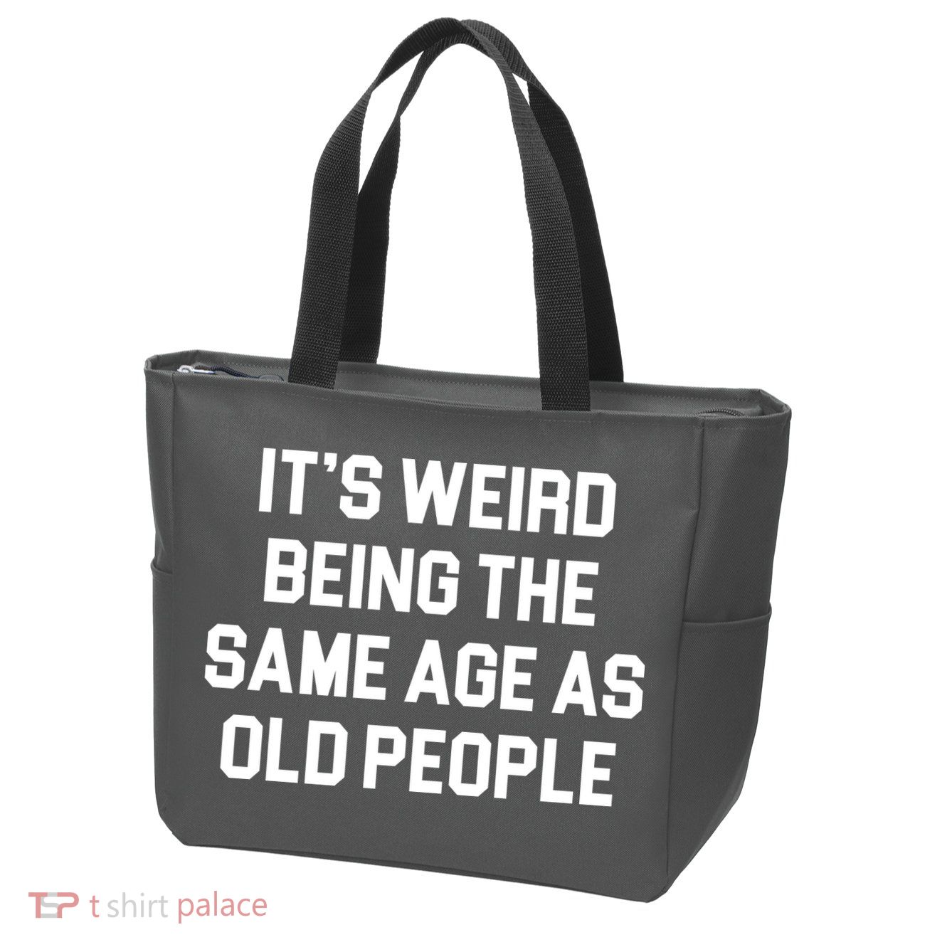 It's Weird Being The Same Age As Old People Zip Tote Bag