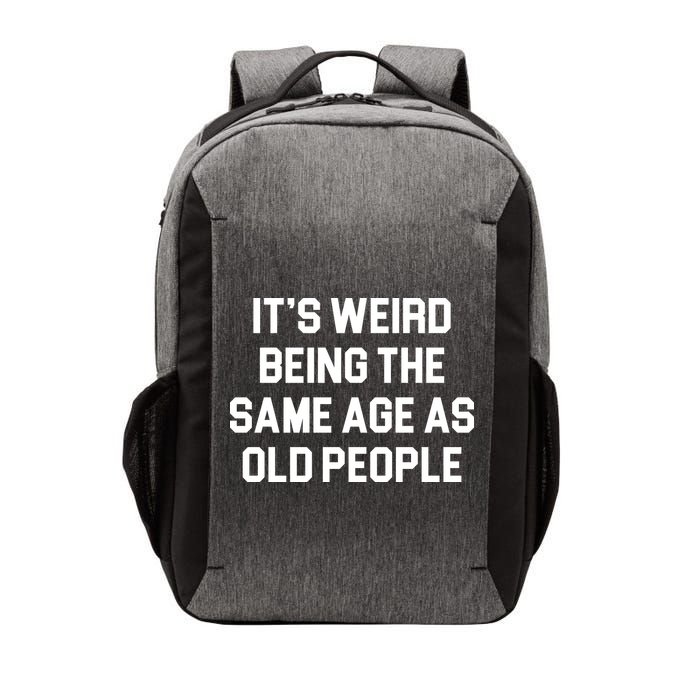 It's Weird Being The Same Age As Old People Vector Backpack