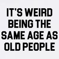 It's Weird Being The Same Age As Old People Garment-Dyed Sweatshirt