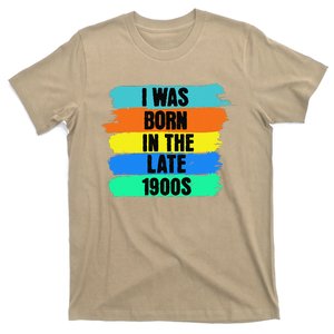 I Was Born In The Late 1900s Funny Birthday Novelty T-Shirt